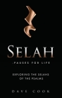 Selah - Pauses for Life: Exploring the Selahs of the Psalms By Dave Cook Cover Image