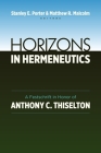 Horizons in Hermeneutics: A Festschrift in Honor of Anthony C. Thiselton By Stanley C. Porter (Editor), Matthew Malcolm (Editor) Cover Image