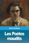 Les Poètes maudits By Paul Verlaine Cover Image