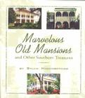 Marvelous Old Mansions: And Other Southern Treasures By Sylvia Higginbotham Cover Image