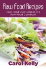 Raw Food Recipes: Raw Food Diet Recipes in a Raw Food Cookbook Cover Image