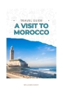 Travel Guide: A Visit to Morocco Cover Image
