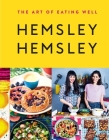 The Art of Eating Well: Hemsley and Hemsley By Jasmine Hemsley, Melissa Hemsley Cover Image