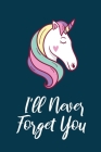 I'll Never Forget You: Unicorn Password Organizer to Protect Usernames and Passwords for Internet Websites With Tabs By Secure Publishing Cover Image