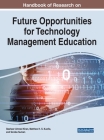 Handbook of Research on Future Opportunities for Technology Management Education By Basheer Ahmed Khan (Editor), Matthew H. S. Kuofie (Editor), Sonika Suman (Editor) Cover Image