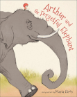 Arthur and the Forgetful Elephant By Maria Girón Cover Image