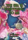 The Sea Is Everything To Me Cover Image