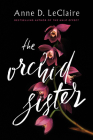 The Orchid Sister By Anne D. LeClaire Cover Image