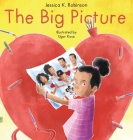 The Big Picture By Jessica K. Robinson Cover Image