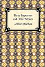 Three Imposters and Other Stories By Arthur Machen Cover Image