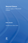 Beyond Dance: Laban's Legacy of Movement Analysis By Eden Davies Cover Image