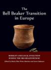 The Bell Beaker Transition in Europe: Mobility and Local Evolution During the 3rd Millennium BC By Maria Pilar Prieto Martínez (Editor), Laure Salanova (Editor) Cover Image