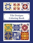Tile Designs Coloring Book: Zentangle Colouring Images For Teens And Adults, Oriental Mosaic, Kaleidoscope, Geometric Patterns For Relaxation, Str By Happy Ferret Design Cover Image