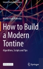 How to Build a Modern Tontine: Algorithms, Scripts and Tips By Moshe Arye Milevsky Cover Image