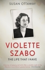 Violette Szabo: The life that I have By Susan Ottaway Cover Image