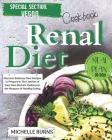 Renal Diet Cookbook: Discover Delicious New Recipes to Prepare in The Comfort of Your Own Kitchen. Rediscover the Pleasure of Healthy Eatin Cover Image