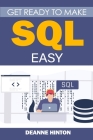 Get Ready To Make SQL Easy By Deanne Hinton Cover Image