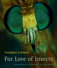 For Love of Insects By Thomas Eisner, Edward O. Wilson (Foreword by) Cover Image
