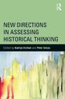 New Directions in Assessing Historical Thinking By Kadriye Ercikan (Editor), Peter Seixas (Editor) Cover Image