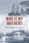 Who is my Mother? By Maureen Downey Cover Image