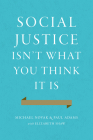 Social Justice Isn't What You Think It Is By Michael Novak, Paul Adams, Elizabeth Shaw (With) Cover Image