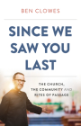 Since We Saw You Last: The Church, the Community and Rites of Passage Cover Image