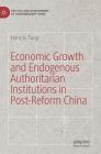 Economic Growth and Endogenous Authoritarian Institutions in Post-Reform China (Politics and Development of Contemporary China) By Hans H. Tung Cover Image