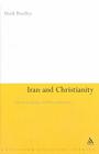 Iran and Christianity: Historical Identity and Present Relevance By Mark Bradley Cover Image