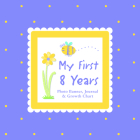 My First 8 Years Photo Banner, Journal & Growth Chart [With Photo Banner, Paper Photo Frames and Growth Chart] Cover Image