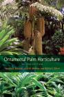 Ornamental Palm Horticulture By Timothy K. Broschat, Alan W. Meerow, Monica L. Elliott Cover Image