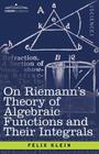 On Riemann's Theory of Algebraic Functions and Their Integrals: A Supplement to the Usual Treatises By Felix Klein Cover Image