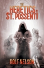 The Heretics of St. Possenti By Rolf Nelson Cover Image