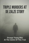 Triple Murders At De Zalze: Strange Young Man At The Centre Of This Trial: Triple Murders By Grover Lucchesi Cover Image