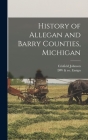 History of Allegan and Barry Counties, Michigan By Crisfield Johnson, Dw &. Co Ensign Cover Image
