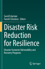 Disaster Risk Reduction for Resilience: Disaster Economic Vulnerability and Recovery Programs By Saeid Eslamian (Editor), Faezeh Eslamian (Editor) Cover Image