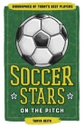 Soccer Stars on the Pitch: Biographies of Today's Best Players By Tanya Keith Cover Image