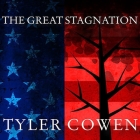 The Great Stagnation Lib/E: How America Ate All the Low-Hanging Fruit of Modern History, Got Sick, and Will (Eventually) Feel Better By Tyler Cowen, Paul Boehmer (Read by) Cover Image