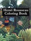 Henri Rousseau Coloring Book: Adult coloring book for relaxation and stress relief By Ross Gillies Cover Image