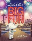 Little Elliot, Big Fun By Mike Curato, Mike Curato (Illustrator) Cover Image