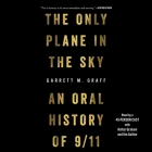 The Only Plane in the Sky: An Oral History of September 11, 2001 By Garrett M. Graff, A. Full Cast (Read by) Cover Image