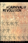 A Carnival of Revolution: Central Europe 1989 By Padraic Kenney Cover Image