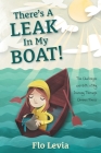 There's A Leak In My Boat!: The Challenges and Gifts of My Journey Through Chronic Illness By Flo Levia, Andre Jolicoeur (Illustrator) Cover Image