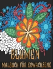 Blumen Malbuch für Erwachsene: Blumen Pflanzen & Garten Motive zum Malen und Entspannen Cover Image