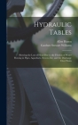 Hydraulic Tables: Showing the Loss of Head Due to the Friction of Water Flowing in Pipes, Aqueducts, Sewers, Etc. and the Discharge Over Cover Image