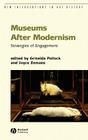 Museums After Modernism: Strategies of Engagement (New Interventions in Art History #14) By Griselda Pollock (Editor), Joyce Zemans (Editor) Cover Image
