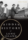 Hidden History of Long Island By Richard Panchyk Cover Image
