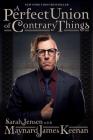 A Perfect Union of Contrary Things By Maynard James Keenan Cover Image
