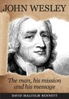 John Wesley: The Man, His Mission and His Message Cover Image