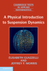 A Physical Introduction to Suspension Dynamics (Cambridge Texts in Applied Mathematics #45) Cover Image