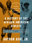 A Hard Road to Glory, Volume 2 (1919-1945): A History of the African-American Athlete By Arthur Ashe, Jr. Cover Image